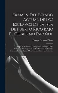 Produktbild: Ex&aacute;men Del Estado Actual De Los Esclavos De La Isla De Puerto Rico Bajo El Gobierno Espa&ntilde;ol