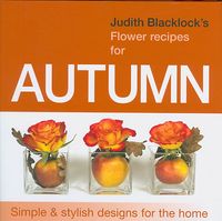 Produktbild: Blacklock, J: Judith Blacklock's Flower Recipes for Autumn