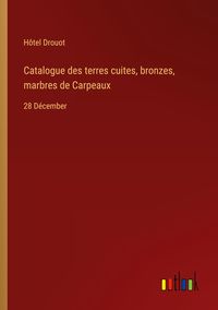 Produktbild: Catalogue des terres cuites, bronzes, marbres de Carpeaux