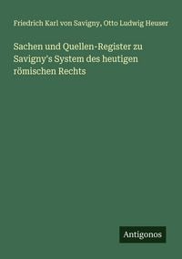 Produktbild: Sachen und Quellen-Register zu Savigny's System des heutigen r&ouml;mischen Rechts