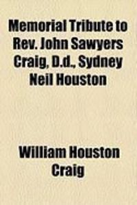 Produktbild: Memorial Tribute to REV. John Sawyers Craig, D.D., Sydney Neil Houston