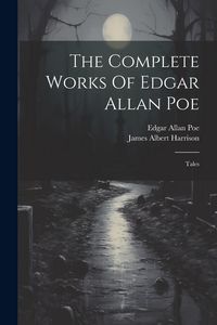 Produktbild: The Complete Works Of Edgar Allan Poe: Tales
