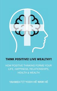 Produktbild: Think Positive! Live Wealthy!