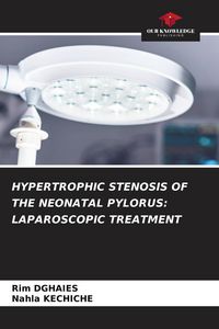 Produktbild: Hypertrophic Stenosis Of The Neonatal Pylorus: Laparoscopic Treatment
