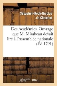 Produktbild: Des Acad&eacute;mies, Ouvrage que M. Mirabeau devait lire &agrave; l'Assembl&eacute;e nationale