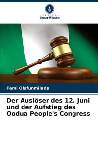 Produktbild: Der Ausl&ouml;ser des 12. Juni und der Aufstieg des Oodua People's Congress