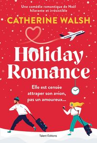 Produktbild: Holiday Romance : Une romance de No&euml;l friends-to-lovers irr&eacute;sistible