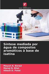 Produktbild: S&iacute;ntese mediada por &aacute;gua de compostos arom&aacute;ticos &agrave; base de isatina