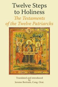 Produktbild: Twelve Steps to Holiness. The Testaments of the Twelve Patriarchs