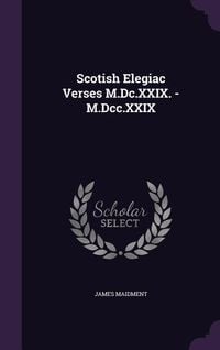 Produktbild: Scotish Elegiac Verses M.Dc.XXIX. - M.Dcc.XXIX