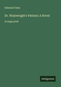 Produktbild: Dr. Wainwright's Patient; A Novel