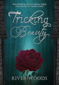 Produktbild: Tricking Beauty: A Retelling of Snow White (Kingdoms of Beauty, #3)