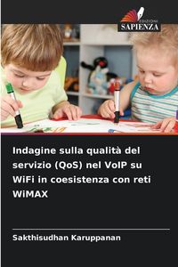Produktbild: Indagine sulla qualit&agrave; del servizio (QoS) nel VoIP su WiFi in coesistenza con reti WiMAX