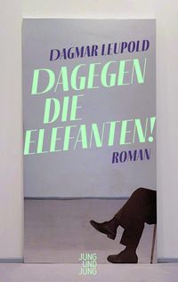 Bild vom Artikel Dagegen die Elefanten! vom Autor Dagmar Leupold