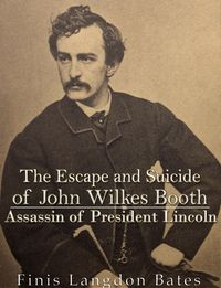 Produktbild: The Escape and Suicide of John Wilkes Booth