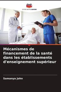 Produktbild: M&eacute;canismes de financement de la sant&eacute; dans les &eacute;tablissements d'enseignement sup&eacute;rieur