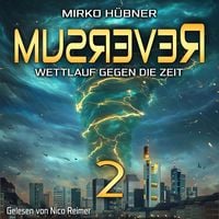 Produktbild: Reversum: Wettlauf gegen die Zeit (Band 2 der Reversum-Trilogie, Auftakt zu einer Zeitreise-Saga)