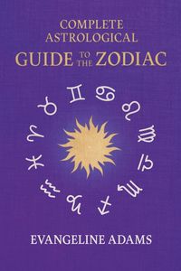 Produktbild: Evangeline Adams' Complete Astrological Guide to the Zodiac
