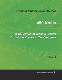 Produktbild: 450 No&Atilde;&laquo;ls - A Collection of Classic French Christmas Carols in Two Volumes - Volume 2