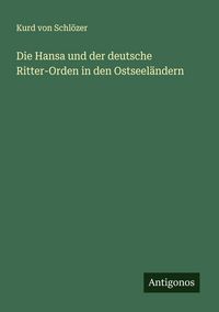 Produktbild: Die Hansa und der deutsche Ritter-Orden in den Ostseel&auml;ndern