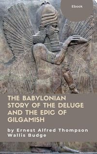 Produktbild: The Babylonian Story of the Deluge and the Epic of Gilgamish
