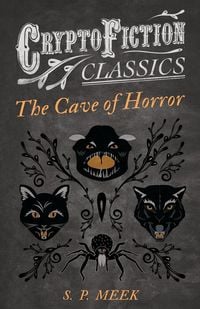 Produktbild: The Cave of Horror (Cryptofiction Classics - Weird Tales of Strange Creatures)
