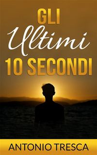 Produktbild: Gli Ultimi Dieci Secondi