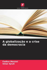 Produktbild: A globaliza&ccedil;&atilde;o e a crise da democracia