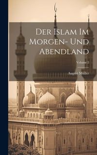 Produktbild: Der Islam Im Morgen- Und Abendland; Volume 2
