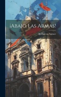 Bild vom Artikel ¡abajo Las Armas! vom Autor Bertha Suttner