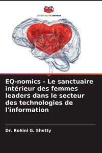 Produktbild: EQ-nomics - Le sanctuaire int&eacute;rieur des femmes leaders dans le secteur des technologies de l'information