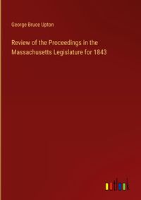 Produktbild: Review of the Proceedings in the Massachusetts Legislature for 1843