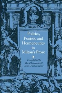 Produktbild: Politics, Poetics, and Hermeneutics in Milton's Prose