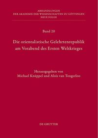 Produktbild: Die orientalistische Gelehrtenrepublik am Vorabend des Ersten Weltkrieges