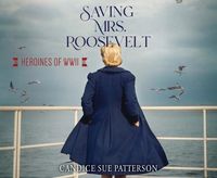 Produktbild: Saving Mrs. Roosevelt: WWII Heroines