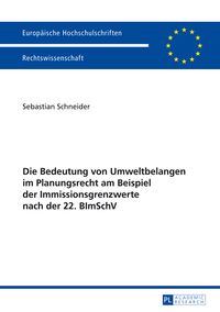 Produktbild: Die Bedeutung von Umweltbelangen im Planungsrecht am Beispiel der Immissionsgrenzwerte nach der 22. BImSchV