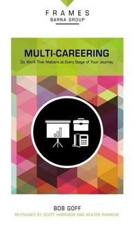 Produktbild: Multi-Careering, Paperback (Frames Series): Do Work That Matters at Every Stage of Your Journey