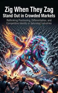 Produktbild: Zig When They Zag: Stand Out in Crowded Markets