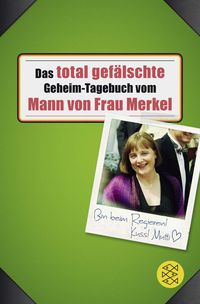 Produktbild: Das total gef&auml;lschte Geheim-Tagebuch vom Mann von Frau Merkel