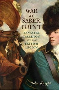 Produktbild: War at Saber Point: Banastre Tarleton and the British Legion