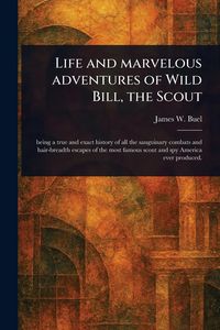Produktbild: Life and Marvelous Adventures of Wild Bill, the Scout