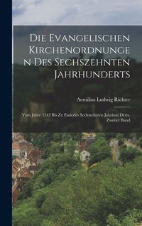 Produktbild: Die Evangelischen Kirchenordnungen Des Sechszehnten Jahrhunderts