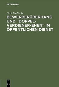 Produktbild: Bewerber&uuml;berhang und &ldquo;Doppel-Verdiener-Ehen&rdquo; im &ouml;ffentlichen Dienst