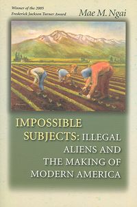 Produktbild: Impossible Subjects: Illegal Aliens and the Making of Modern America