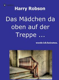 Produktbild: Das M&auml;dchen da oben auf der Treppe ...