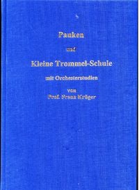 Produktbild: Pauken- und Kleine Trommel-Schule mit Orchesterstudien von Professor Franz Kr&uuml;ger