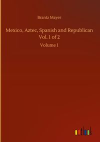 Produktbild: Mexico, Aztec, Spanish and Republican Vol. 1 of 2