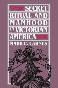 Produktbild: Secret Ritual and Manhood in Victorian America