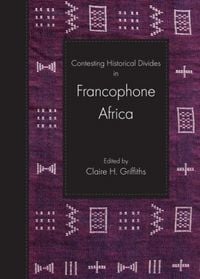 Produktbild: Contesting Historical Divides in Francophone Africa