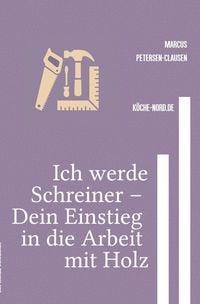 Produktbild: Ich werde Schreiner &ndash; Dein Einstieg in die Arbeit mit Holz